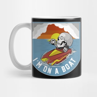 IM On A Boat Mug